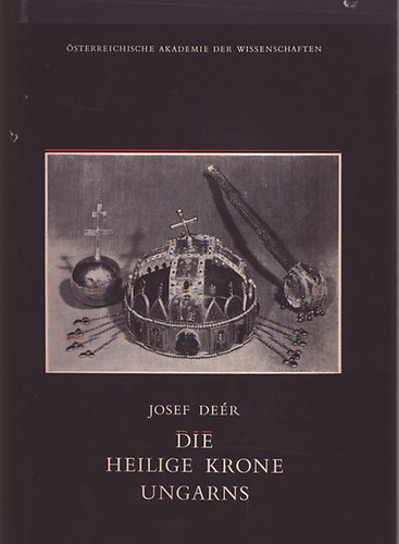Josef De�r - Die Heilige Krone Ungarns - A magyar Szent Korona