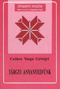 Cskos Varga Gyrgyi - Trgyi anyanyelvnk