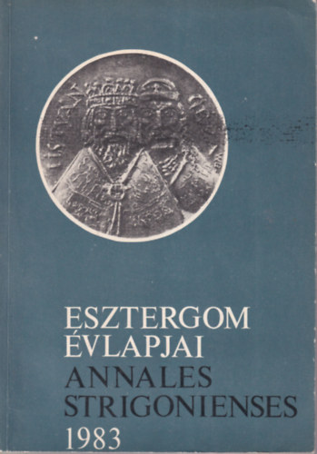 Dr. Brdos Istvn(szerk), Dr. Bodri Ferenc - Esztergom vlapjai - Annales Strigonienses II. 1983