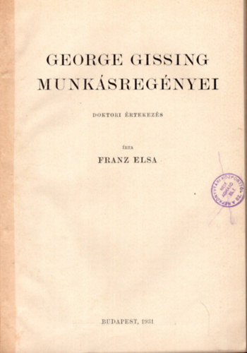 Franz Elsa - George Gissing munk�sreg�nyei -doktori �rtekez�s