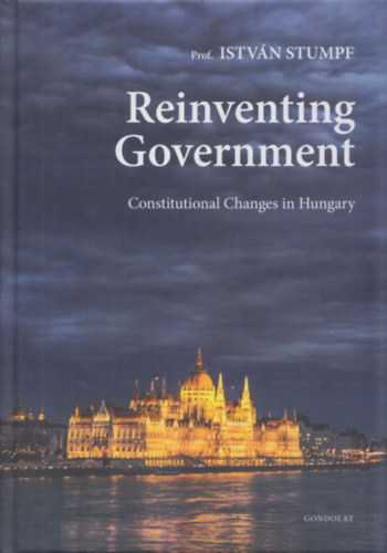 Prof. Istvn Stumpf - Reinventing Government (Constitutional Changes in Hungary) (dediklt)