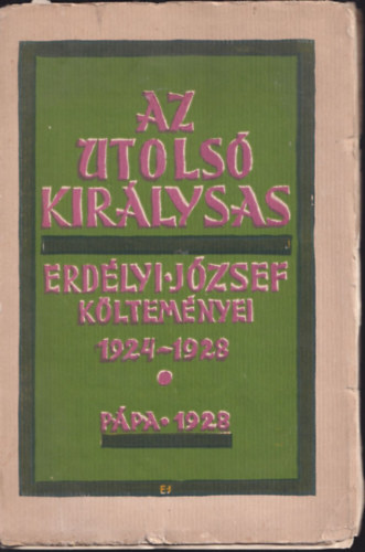 Erd�lyi J�zsef - Az utols� kir�lysas (Erd�lyi J�zsef k�ltem�nyei 1924-1928)-(I. kiad�s)