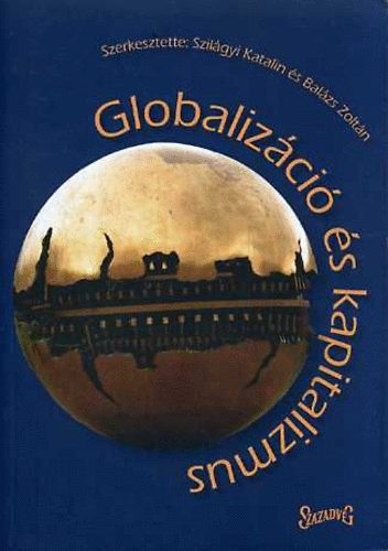 Balzs Zoltn; Szilgyi Katalin - Globalizci s kapitalizmus