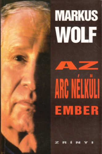 Markus Wolf - Az arc nlkli ember