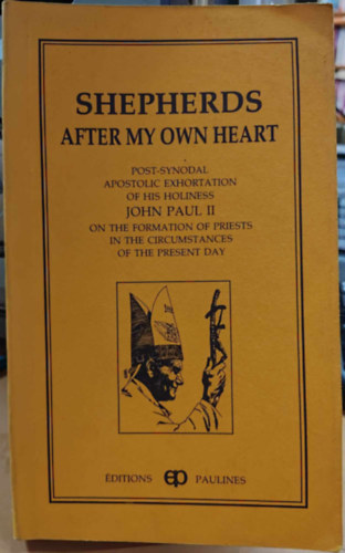 Pope John Paul II. - Shepherds After My Own Heart - Post-Synodal Apostolic Exhortation of his Holiness John Paul II on the Formation of Priests in the Circumstances of the Present Day (Éditions Paulines)