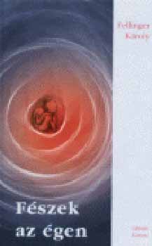 Fellinger Kroly - Fszek az gen