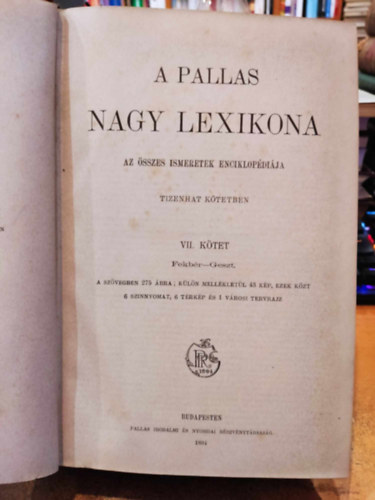 Pallas Irod. s nyomdai Rt. - A Pallas nagy lexikona VII. (Fekbr-Geszt)