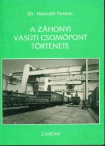Dr. Horvth Ferenc - A zhonyi vasti csompont trtnete