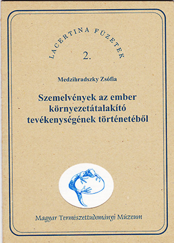 Medzihradszky Zs�fia - Szemelv�nyek az ember k�rnyezet�talak�t� tev�kenys�g�nek t�rt�net�b�l