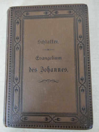 Schlatter Adolf - Das evangelium des Johannes | János evangéliuma