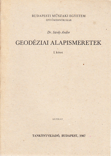 Srdy Andor dr. - Geodziai alapismeretek I-II. (Kzirat)