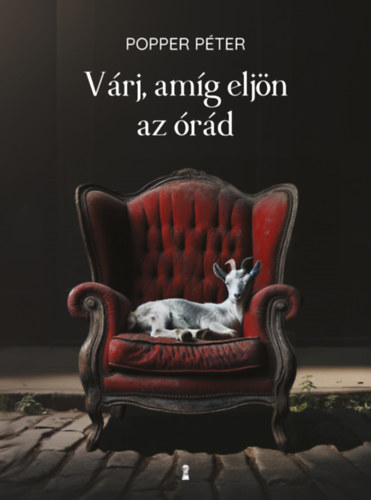 Popper P�ter - V�rj, am�g elj�n az �r�d