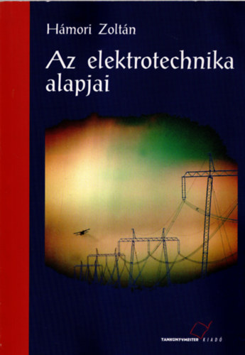 Hmori Zoltn - Az elektrotechnika alapjai