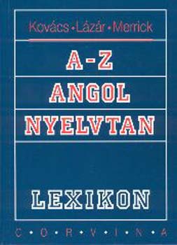 Kovács-Lázár-Merrick - A-z angol nyelvtan (lexikon)