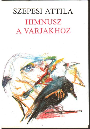 Szepesi Attila - Himnusz a varjakhoz