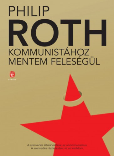 Philip Roth - Kommunistához mentem feleségül