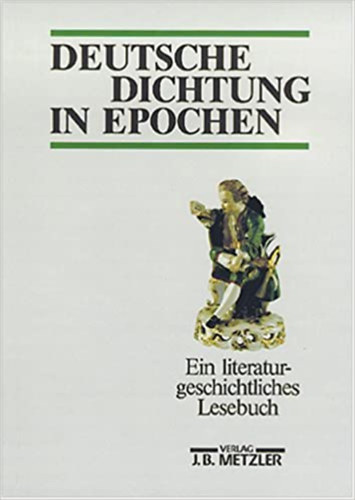 Deutsche Dichtung in Epochen - Ein literatur geschichtliches Lesebuch