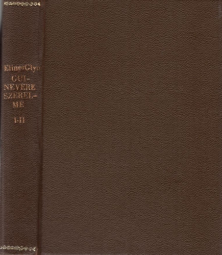 Elinor Glyn - Guinevere szerelme I-II. kötet - Színes Regénytár 320-321. sz.