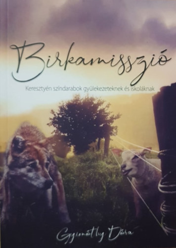 Gyimóthy Dóra - Birkamisszió - Keresztyén színdarabok gyülekezeteknek és iskoláknak