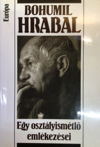 Bohumil Hrabal - Egy osztályismétlő emlékezései