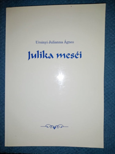 Ursinyi Julianna gnes - Julika mesi