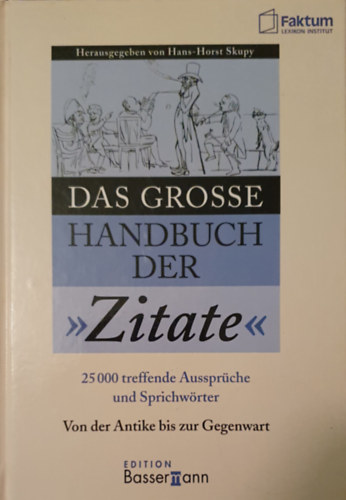 Hans-Horst Skupy - Das grosse Handbuch der Zitate. 25000 treffende Aussprüche und Spichtwörter von A-Z