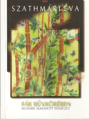 Szathmári Éva - Fák bűvkörében - Selyemre álmodott természet - Dedikált!
