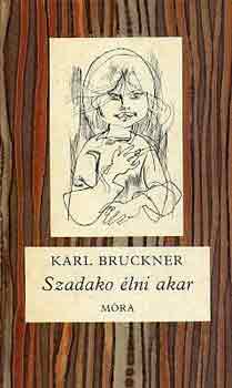Karl Bruckner - Szadako élni akar