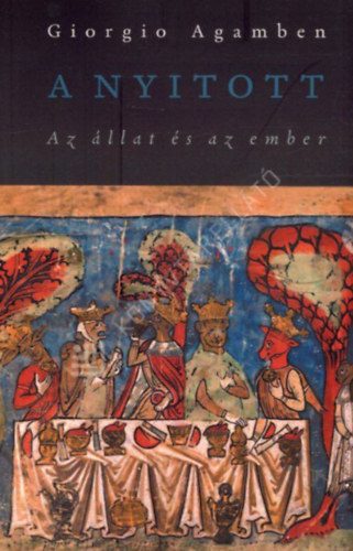 Giorgio Agamben - A nyitott - Az állat és az ember