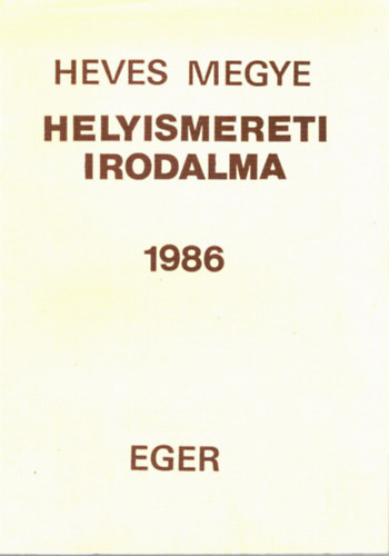 Guszmann Nagy gnes  (szerk.) - Heves megye helyismereti irodalma 1986