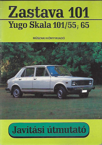 Gyrfi Sndor  (mszaki szerk.) - Zastava 101, Yugo Skala 101/55; 65 - javtsi tmutat