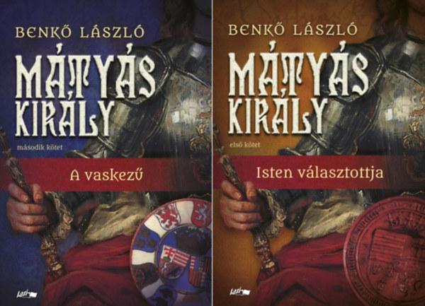 Benkő László - Mátyás király I.-II.: Isten választottja + A vaskezű (2 kötet)