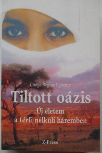 Choga Regina Egbeme - Tiltott ozis- j letem a frfi nlkli hremben