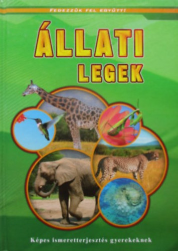 Bernth Jzsefn  (szerk.) - llati legek - Kpes ismeretterjeszts gyerekeknek