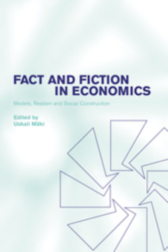 Uskali M�ki - Fact and Fiction in Economics Models, Realism and Social Construction