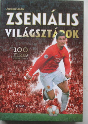 Zombori S�ndor - Zseni�lis vil�gszt�rok - 100 h�res futballista