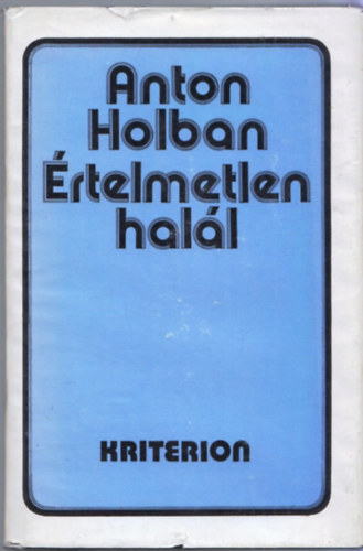 Anton Holban - �rtelmetlen hal�l