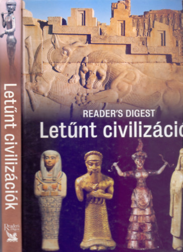 Dr. Vadász Géza (szerk.) Csaba Emese (főszerk.) - Letűnt civilizációk - Érdekfeszítő időutazás a régmúlt korok világába