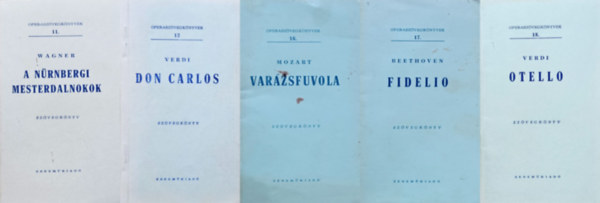 Verdi, Wagner, Beethoven Mozart - Operasz�vegk�nyvek (5 db): 11. Wagner - A n�rnbergi mesterdalnokok + 13. Verdi - Don Carlos + 16. Mozart - Var�zsfuvola + 17. Beethoven - Fidelio + 18. Verdi - Otello
