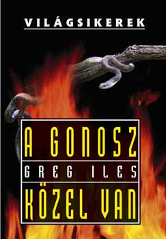 Greg Iles - A gonosz kzel van