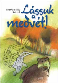 Podmaniczky Szilárd - Lássuk a medvét!