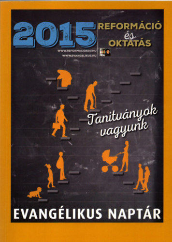 Szabó Lajos, Szabóné Mátrai Marianna Korányi András - Evangélikus Naptár a 2015. évre - Reformáció és oktatás