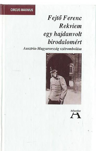 Fejt Ferenc - Rekviem egy hajdan volt birodalomrt