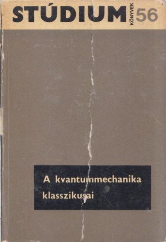 F�nyes Imre  (szerk.) - A kvantummechanika klasszikusai (St�dium K�nyvek 56.)