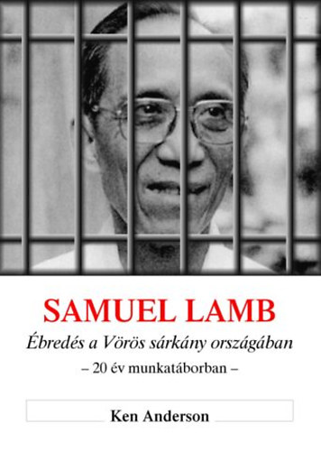 Ken Anderson - Samuel Lamb - breds a Vrs srkny orszgban -  20 v munkatborban