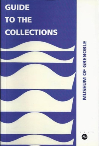Laurent Salom, Christine Poullain Marianne Le Pommer - Museum of Grenoble - Guide to the Collections
