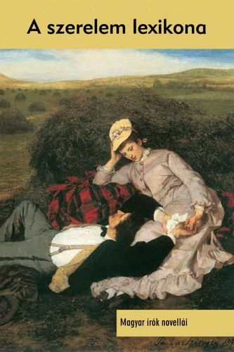 Kőrössi P. József (szerk.) - A szerelem lexikona - Magyar írók novellái