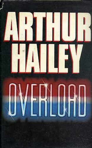Arthur Hailey - Overload