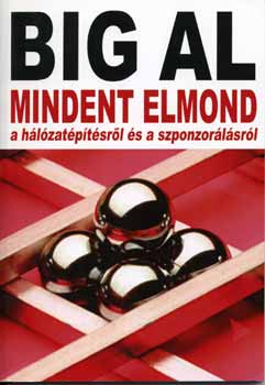 Tom Schreiter - Big Al - Mindent elmond a h�l�zat�p�t�sr�l �s a szponzor�l�sr�l