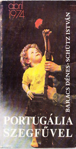 Baracs D�nes; Sch�tz Istv�n - Portug�lia szegf�vel